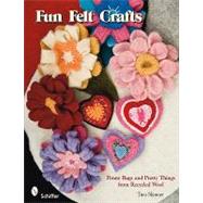 Fun Felt Crafts : Penny Rugs and Pretty Things from Recycled Wool by Skinner, Tina, 9780764332999