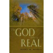 The God Who Is Real by Morris, Henry M., 9780890512999
