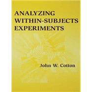 Analyzing Within-subjects Experiments by Cotton,John W., 9781138002999