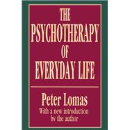 The Psychotherapy of Everyday Life by Peter Lomas, 9781351302999