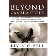 Beyond Cantua Creek: A Fascinating Series of Articles That Include National and International Events That Escaped Media Attention by Bell, Elvin C., 9781450232999