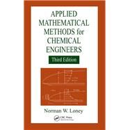 Applied Mathematical Methods for Chemical Engineers, Third Edition by Loney; Norman W., 9781466552999