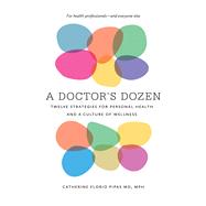 A Doctor's Dozen by Pipas, Catherine Florio, M.d., 9781512602999