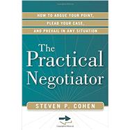 The Practical Negotiator by Cohen, Steven P., 9781601632999