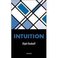 Intuition by Chudnoff, Elijah, 9780199683000