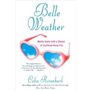 Belle Weather Mostly Sunny with a Chance of Scattered Hissy Fits by Rivenbark, Celia, 9780312363000
