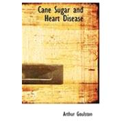 Cane Sugar and Heart Disease by Goulston, Arthur, 9780554923000