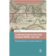 Conflicting Claims to East India Company Wealth, 1600-1650 by Julia Schleck, 9781003693000