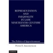 Representation and Inequality in Late Nineteenth-Century America by Argersinger, Peter H., 9781107023000