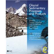 Glacial Sedimentary Processes and Products by Hambrey, Michael J.; Christoffersen, Poul; Glasser, Neil F.; Hubbard, Bryn, 9781405183000