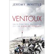 Ventoux Sacrifice and Suffering on the Giant of Provence by Whittle, Jeremy, 9781471113000