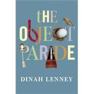 The Object Parade Essays by Lenney, Dinah, 9781619023000