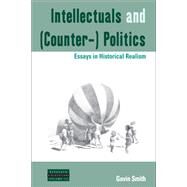 Intellectuals and Counter- Politics by Smith, Gavin, 9781782383000