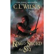 King of Sword and Sky (Tairen Soul) by WILSON C L, 9780062023001