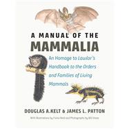 A Manual of the Mammalia by Kelt, Douglas A.; Patton, James L., 9780226533001