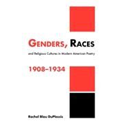 Genders, Races, and Religious Cultures in Modern American Poetry, 1908–1934 by Rachel Blau DuPlessis, 9780521483001