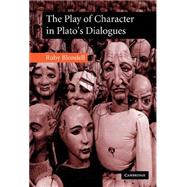The Play of Character in Plato's Dialogues by Ruby Blondell, 9780521793001