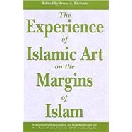 The Experience of Islamic Art on the Margins of Islam by Bierman, Irene, 9780863723001