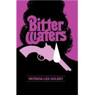 Bitter Waters by Hulsey, Patricia L., 9781930703001