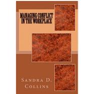 Managing Conflict in the Workplace by Sandra D Collins, 9781945103001