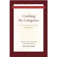 Crushing the Categories (Vaidalyaprakarana) by Nagarjuna; Westerhoff, Jan, 9781949163001