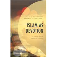 Islam as Devotion A Journey into the Interior of a Religion by Wstenberg, Ralf K.; Lundell, Randi, 9781978703001