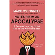 Notes from an Apocalypse A Personal Journey to the End of the World and Back by O'Connell, Mark, 9780385543002
