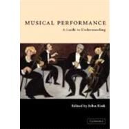 Musical Performance: A Guide to Understanding by Edited by John Rink, 9780521783002