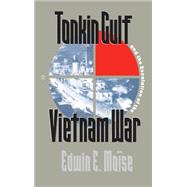 Tonkin Gulf and the Escalation of the Vietnam War by Moise, Edwin E., 9780807823002