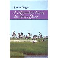 A Naturalist Along the Jersey Shore by Burger, Joanna, 9780813523002