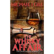 The Whisky Affair by Gill, Michael J., 9781502703002