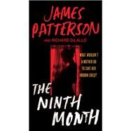 The Ninth Month by Patterson, James; DiLallo, Richard, 9781538753002
