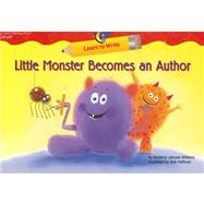 Little Monster Becomes An Author by Williams, Rozanne Lanczak; Hefferan, Rob, 9781591983002