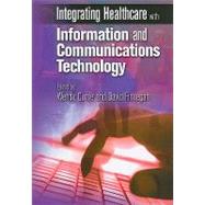 Integrating Healthcare With Information and Communications Technology by Currie; Wendy, 9781846193002