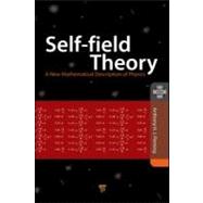 Self-Field Theory: A New Mathematical Description of Physics by Fleming; Tony, 9789814303002