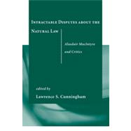 Intractable Disputes About the Natural Law by Cunningham, Lawrence S., 9780268023003