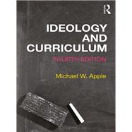 Ideology and Curriculum by Apple; Michael, 9780367023003