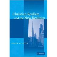Christian Realism And The New Realities by Robin W. Lovin, 9780521603003