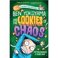 Ben Yokoyama and the Cookies of Chaos by Swanson, Matthew; Behr, Robbi, 9780593433003