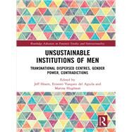 The Unsustainable Institutions of Men: Gender Power and the Contradictions of Transnational Dispersed Centres by Hearn; Jeff, 9781138093003