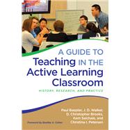 A Guide to Teaching in the Active Learning Classroom by Cohen, Bradley A.; Baepler, Paul; Walker, J. D.; Brooks, D. Christopher; Petersen, Christina I., 9781620363003