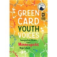 Green Card Youth Voices by Clark, Tea Rozman; Mueller, Rachel; Abdi, Zaynab; Henriquez, Luis Angel Santos; Arbow, Ayan, 9781949523003
