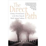The Direct Path Creating a Personal Journey to the Divine Using the World's Spirtual Traditions by HARVEY, ANDREW, 9780767903004