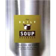 Daily Soup Cookbook by Kaul, Leslie; Ruben, Carla; Siegel, Peter; Spiegel, Bob; Vitetta-Miller, Robin, 9780786883004