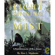 Light Shining Through the Mist A Photobiography of Dian Fossey by MATHEWS, TOM, 9780792273004