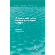Planning and Urban Growth in Southern Europe 1984 by Wynn, Martin, 9781138083004