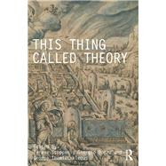 This Thing Called Theory by Stoppani; Teresa, 9781138223004