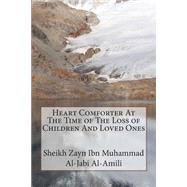 Heart Comforter at the Time of the Loss of Children and Loved Ones by Al-amili, Sheikh Zayn Ibn Muhammad Al-jabi, 9781502543004