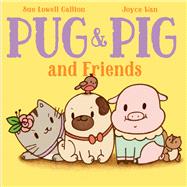 Pug & Pig and Friends by Gallion, Sue Lowell; Wan, Joyce, 9781534463004