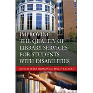 Improving the Quality of Library Services for Students With Disabilities by Hernon, Peter, 9781591583004